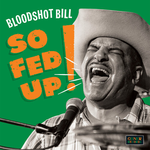 Bloodshot Bill - So Fed Up! - LP - Goner Records