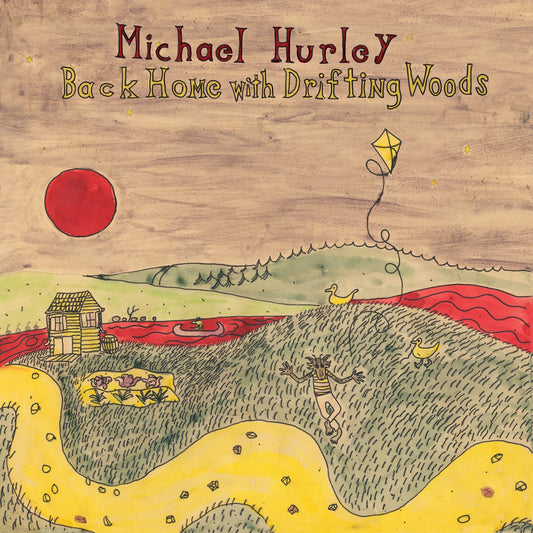 Michael Hurley – Back Home With Drifting Woods - LP - Mississippi Records