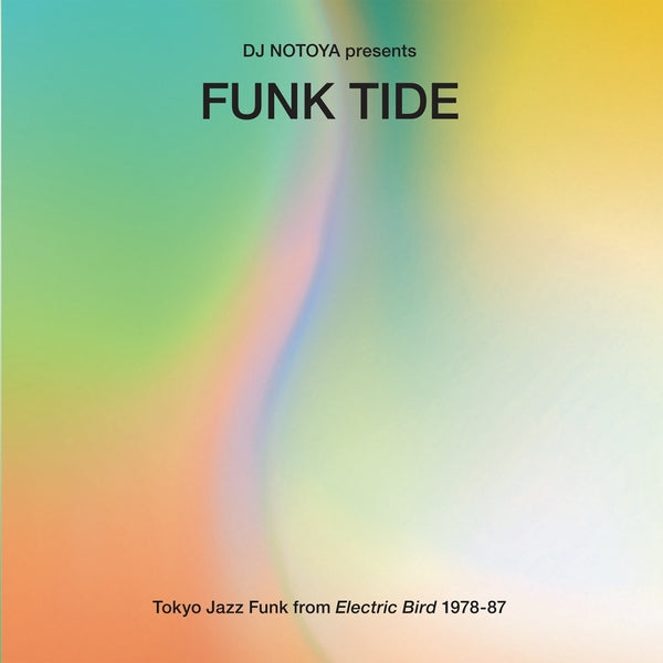 DJ Notoya - Funk Tide: Tokyo Jazz-Funk From Electric Bird 1978-87 - LP - Wewantsounds (UK)