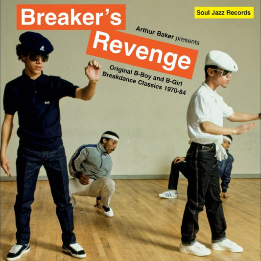 Arthur Baker presents Breaker’s Revenge – Original B-Boy and B-Girl Breakdance Classics 1970-84 - 2xLP - Soul Jazz Records