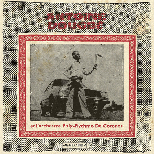Antoine Dougbe et L'Orchestre Poly-Rythmo De Cotonou - Antoine Dougbe et L'Orchestre Poly-Rythmo De Cotonou - 2xLP - Analog Africa