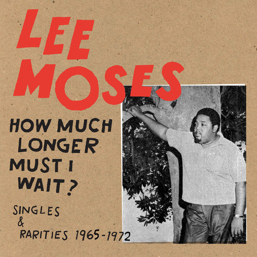 Lee Moses - How Much Longer Must I Wait?: Singles & Rarities 1965–1972 - LP - Future Days